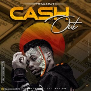 Download Mp3: Prince Might – Cash Out