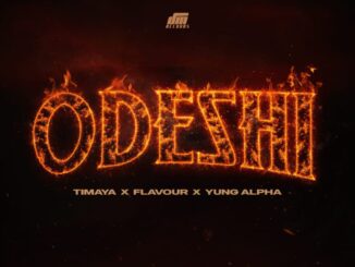 Timaya – Odeshi Ft. Flavour & Yung Alpha