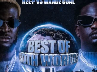 Kel-P Ft. Wande Coal – Best Of Both Worlds EP