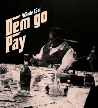 Wande Coal – DEM GO PAY