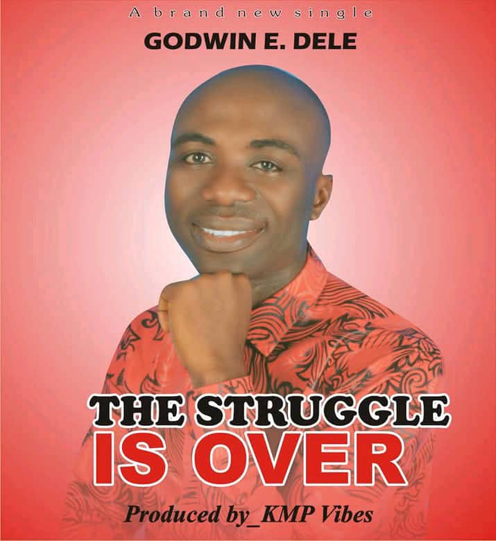 Godwin E. Dele – The Struggle Is Over Godwin E. Dele – The Struggle Is Over