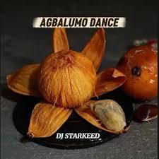 Dj Starkeed – Agbalumo Dance Dj Starkeed – Agbalumo Dance