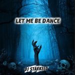 Dj Starkeed – Let Me Be Dance Dj Starkeed – Let Me Be Dance Ft. The Second Voice