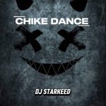 Dj Starkeed – Chike Dance