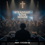 Paul Cleverlee – Steadfast Love House Steadfast Love House by Paul Cleverlee