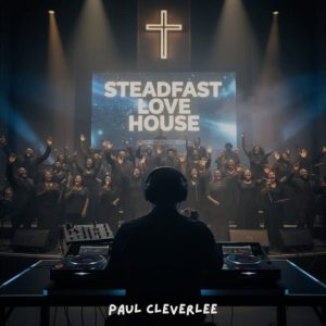 Paul Cleverlee – Steadfast Love House Steadfast Love House by Paul Cleverlee