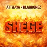 AttiFaya Ft. Blaqbonez – Shege