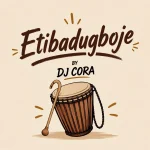 DJ CORA – Etibadugboje