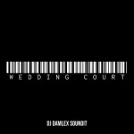DJ Damlex Soundit – Wedding Court