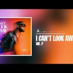 Mr P – I Can't Look Away