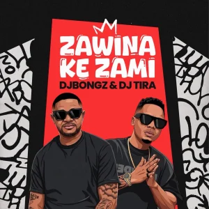 DJ Bongz – Zawina Ke Zami Ft DJ Tira