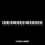 DJ Damlex Soundit – Abeg Come Closer