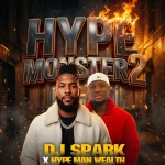 DJ Spark – HYPE MONSTER PARTY MIXTAPE 2 Ft Hype Man Wealth