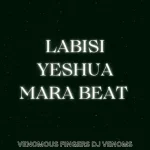 DJ Venoms – Labisi Yeshua Mara Beat