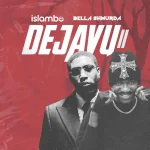 Islambo – Dejavu II Ft Bella Shmurda