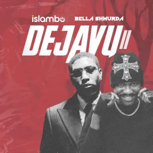 Islambo – Dejavu II Ft Bella Shmurda