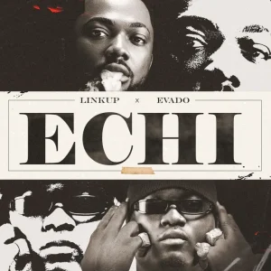 Linkup – Echi Ft Evado