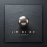 Dj Swagman – Shoot The Balls
