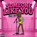 Toxic Arts – SOMEONE LIKE YOU Ft Choir Master