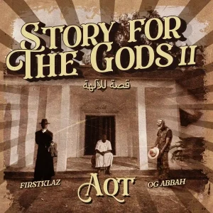 Aqt – Story For The Gods II Ft OG Abbah & FirstKlaz