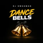 Dj Swagman – Dance Bells